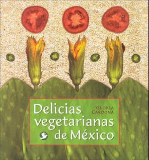 Delicias Vegetarianas de Mexico