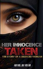 Her Innocence Taken : The Story Of A Silenced Woman 