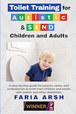 Toilet Training for Autistic & SEND Children and Adults : A step-by-step guide for parents, carers, and professionals to toilet-train children and adu