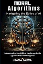 Moral Algorithms Navigating the Ethics of AI