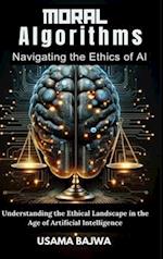 Moral Algorithms Navigating the Ethics of AI