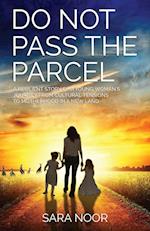 Do Not Pass the Parcel : A Woman's Journey Of Motherhood In a New Land 