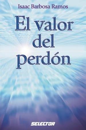 El Valor del Perdon