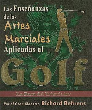 Las Ensenanzas de las Artes Marciales Aplicadas al Golf