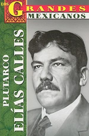 Plutarco Elias Calles = Plutarco Elias Calles