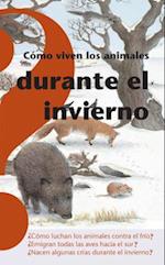 Cómo Viven Los Animales Durante El Invierno / How Animals Live in Winter = How Animals Live During Winter