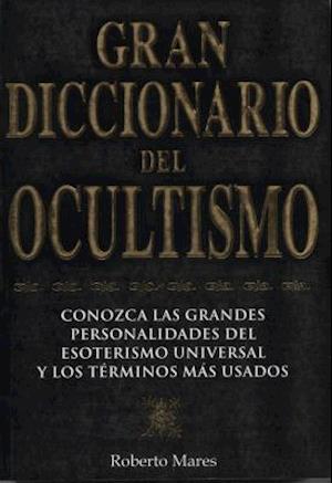 Gran Diccionario del Ocultismo = Grand Dictionary of the Occult