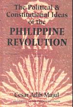 The Political and Constitutional Ideas of the Philippine Revolution
