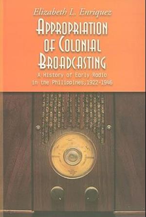 Enriquez, E:  Appropriation of Colonial Broadcasting