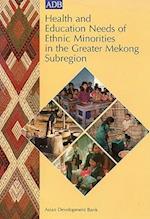 Health and Education Needs of Ethnic Minorities in the Greater Mekong Subregion