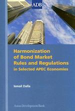 Harmonization of Bond Market Rules and Regulations in Selected APEC Economies