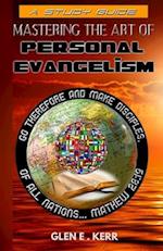 A Study Guide Mastering the Art of Personal Evangelism