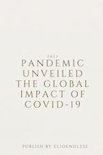 Pandemic Unveiled The Global Impact of COVID-19 