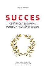 Succes - Ce S&#258; Faci &#536;i S&#258; NU Faci Pentru a Reu&#536;i În Orice Job