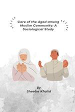 Care of the Aged among Muslim Community: A Sociological Study 