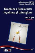 Evaziunea Fiscala Intre Legalitate Si Infractiune