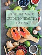 The Ultimate Guide to Healthy Eating