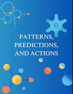 PATTERNS, PREDICTIONS, AND ACTIONS