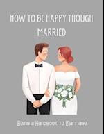 How To be Happy Though Married