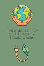 Renewable Energy Solutions for Homeowners