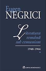 Literatura romana sub comunism: 1948-1964 (Vol. I)