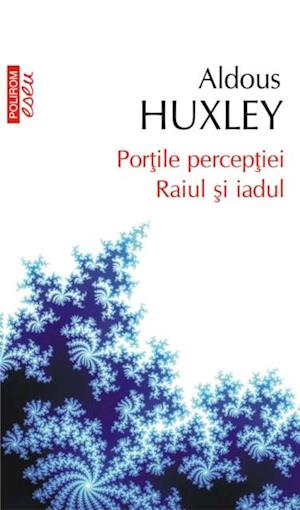 Portile perceptiei. Raiul si iadul