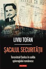 Sacalul Securitatii. Teroristul Carlos in slujba regimului Ceausescu