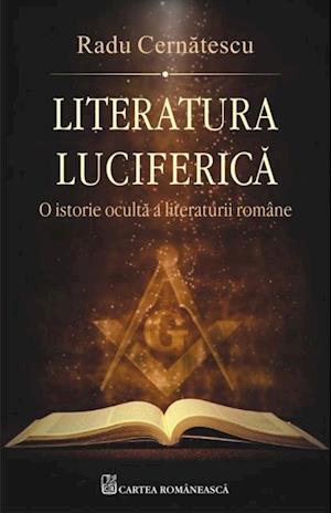 Literatura luciferica: o istorie oculta a literaturii romane