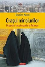 Orasul minciunilor: dragoste, sex si moarte la Teheran