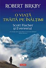 O viata traita pe inaltimi. Scott Fischer si Everestul