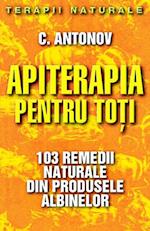 Apiterapia pentru toti. 103 remedii naturale din produsele albinelor