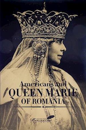 Americans & Queen Marie of Romania