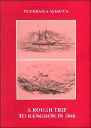 Rough Pencillings of a Rough Trip to Rangoon in 1846