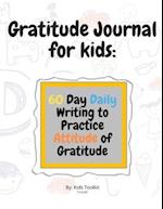 Gratitude Journal for kids: 60 Day Daily Writing to Practice Attitude of Gratitude 