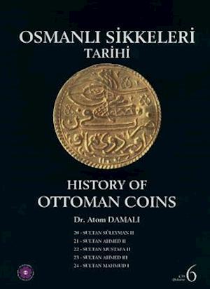 History of Ottoman Coins, Volume 6 / Osmanli Sikkeleri Tarihi - Cilt 6