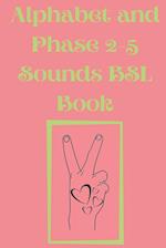 Alphabet and Phase 2-5 Sounds BSL Book.Also Contains a Page with the Alphabet and Signs for Each Letter. 