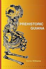 Williams, D:  Prehistoric Guiana