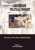 Caribbean Political Thought - Theories of the Post-Colonial State