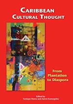 Caribbean Cultural Thought: From Plantation to Diaspora 