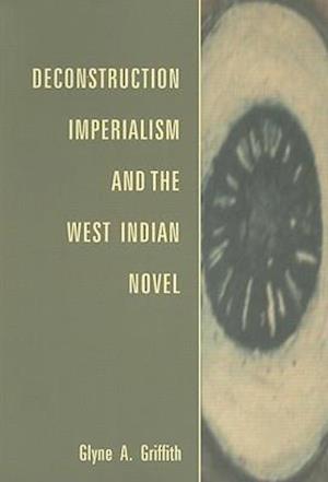 Deconstruction, Imperialism and the West Indian Novel