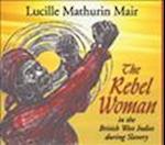 The Rebel Woman in the British West Indies During Slavery