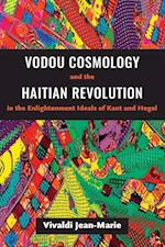 Vodou Cosmology and the Haitian Revolution in the Enlightenment Ideals of Kant and Hegel