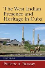 The West Indian Presence and Heritage in Cuba