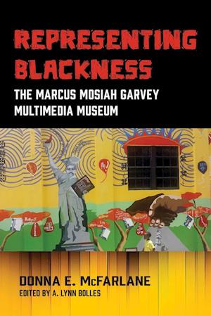 Representing Blackness, The Marcus Mosiah Garvey Multimedia Museum