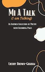 Mi A Talk (I Am Talking): An Inspired Collection of Poetry with Colouring Pages 