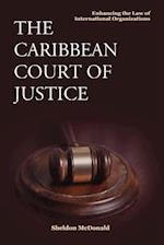 The Caribbean Court of Justice: Enhancing the Law of International Organizations 