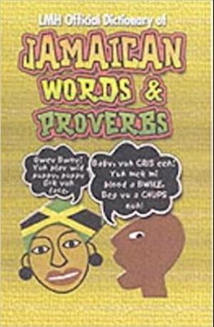 Lmh Official Dictionary Of Jamaican Words And Proverbs