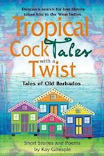 Tropical Cocktales with a Twist Tales of Old Barbados