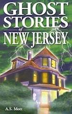 Mott, A: Ghost Stories of New Jersey