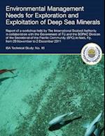 Environmental Management Needs for Exploration and Exploitation of Deep Sea Minerals